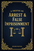 A TREATISE ON ARREST AND FALSE IMPRISONMENT