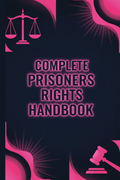 COMPLETE PRISONERS RIGHTS HANDBOOK