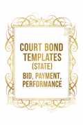 COURT BOND TEMPLATES (STATE) BID,PAYMENT, PERFORMANCE