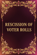 RESCISSION OF VOTER ROLLS